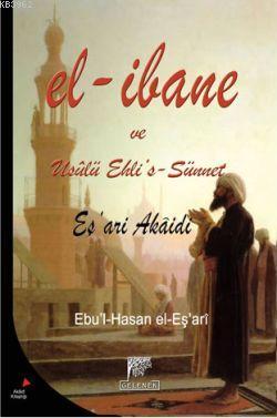 El-İbane ve Usulü Ehli's-Sünnet - Ebu l-Hasan el Eşari | Yeni ve İkinc