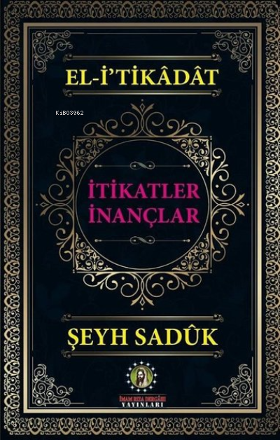 El-i'tikadat - İtikatler İnançlar - Şeyh Saduk | Yeni ve İkinci El Ucu