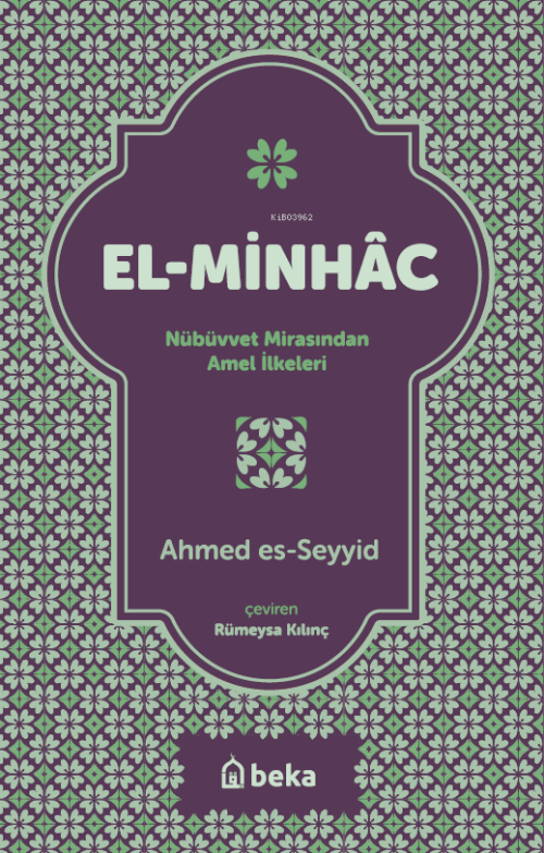 El-Minhac - Nübüvvet Mirasından Amel İlkeleri - Ahmed Es - Seyyid | Ye