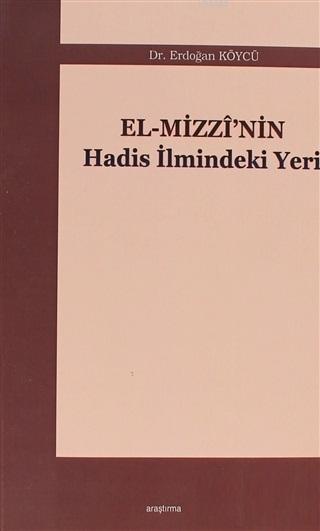 El-Mizzi'nin Hadis İlmindeki Yeri - Erdoğan Köycü- | Yeni ve İkinci El