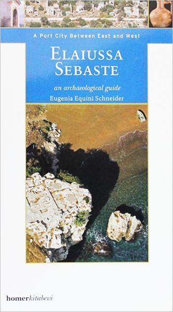 Elaiussa Sebaste - Eugenia Equini Schneider | Yeni ve İkinci El Ucuz K