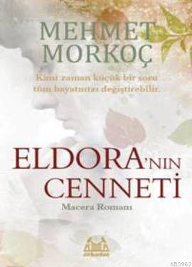 Eldora'nın Cenneti - Mehmet Morkoç | Yeni ve İkinci El Ucuz Kitabın Ad