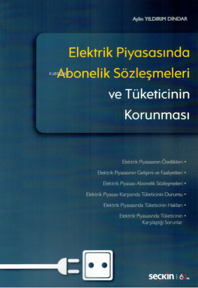 Elektrik Piyasasında Abonelik Sözleşmeleri ve Tüketicinin Korunması - 