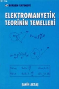 Elektromanyetik Teorinin Temelleri - Şahin Aktaş | Yeni ve İkinci El U