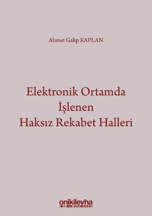 Elektronik Ortamda İşlenen Haksız Rekabet Halleri - Ahmet Galip Kaplan