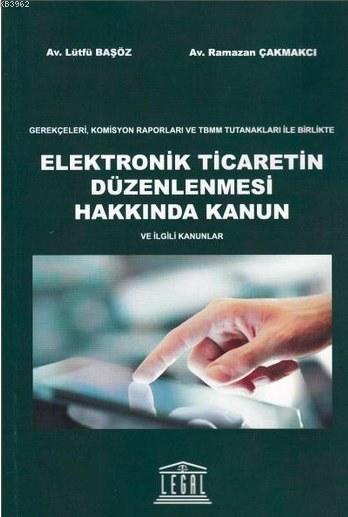 Elektronik Ticaretin Düzenlenmesi Hakkında Kanun - Lütfü Başöz | Yeni 