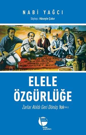 Elele Özgürlüğe - Nabi Yağcı | Yeni ve İkinci El Ucuz Kitabın Adresi