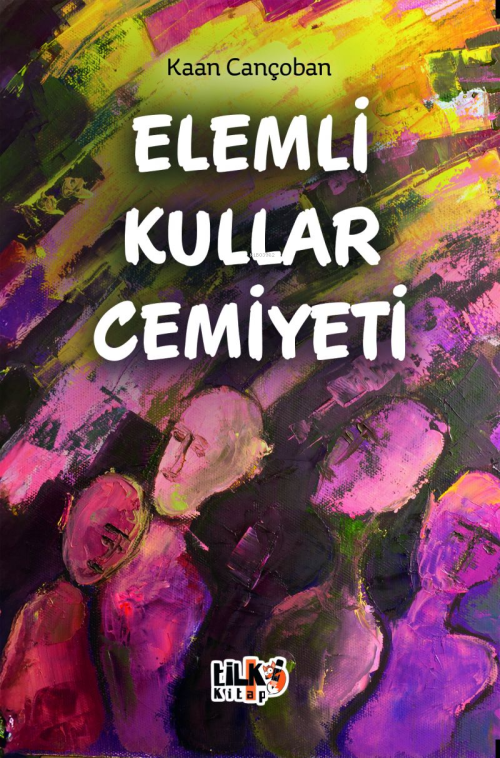 Elemli Kullar Cemiyeti - Kaan Cançoban | Yeni ve İkinci El Ucuz Kitabı