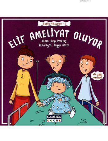 Elif Ameliyat Oluyor (4+ Yaş) - Ezgi Perktaş | Yeni ve İkinci El Ucuz 