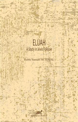 Elijah - Rabbi Samuel M. Segal | Yeni ve İkinci El Ucuz Kitabın Adresi