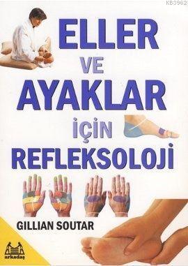 Eller ve Ayaklar İçin Refleksoloji - Gillian Soutar | Yeni ve İkinci E