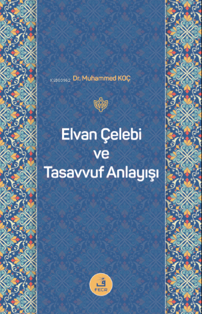 Elvan Çelebi ve Tasavvuf Anlayışı - Muhammed Koç | Yeni ve İkinci El U