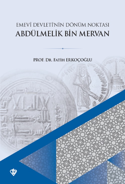 Emevi Devletinin Dönüm Noktası Ve Abdülmelik Bin Mervan - Fatih Erkoço