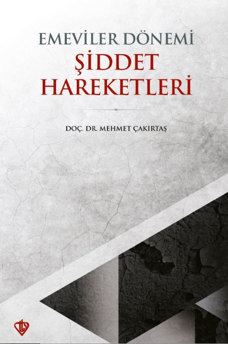 Emeviler Dönemi Şiddet Hareketleri - Mehmet Çakırtaş | Yeni ve İkinci 