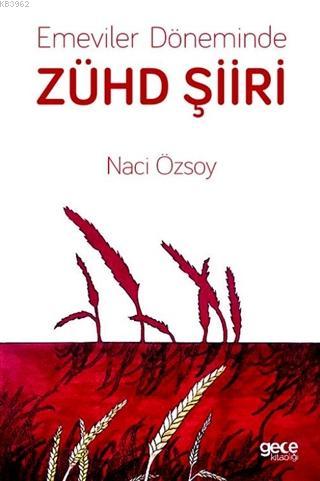 Emeviler Döneminde Zühd Şiiri - Naci Özsoy | Yeni ve İkinci El Ucuz Ki