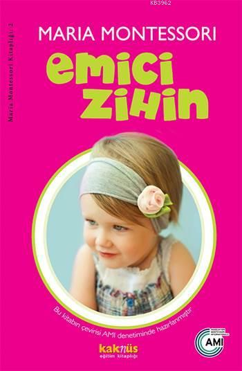 Emici Zihin - Maria Montessori | Yeni ve İkinci El Ucuz Kitabın Adresi