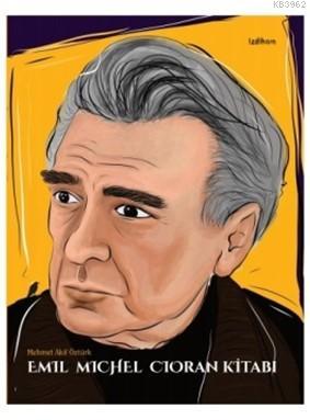 Emil Michel Cioran Kitabı - Mehmet Akif Öztürk | Yeni ve İkinci El Ucu