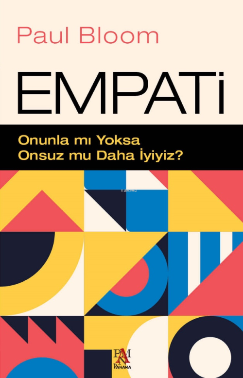 Empati;Onunla mı Yoksa Onsuz mu Daha İyiyiz? - Paul Bloom | Yeni ve İk