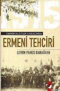 Emperyalistler Kıskacında Ermeni Tehciri - Levon Panos Dabağya | Yeni 