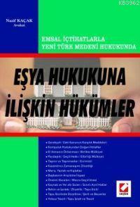 Emsal İçtihatlarla Yeni Türk Medeni Hukukunun Eşya Hukukuna İlişkin Hü