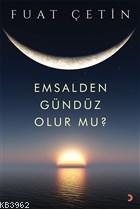 Emsalden Gündüz Olur mu? - Fuat Çetin | Yeni ve İkinci El Ucuz Kitabın