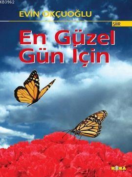 En Güzel Gün İçin - Evin Okçuoğlu | Yeni ve İkinci El Ucuz Kitabın Adr