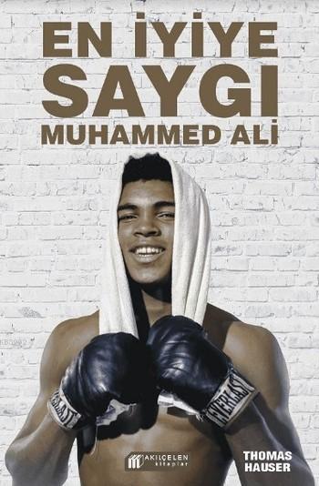 En İyiye Saygı Muhammed Ali - Thomas Hauser | Yeni ve İkinci El Ucuz K