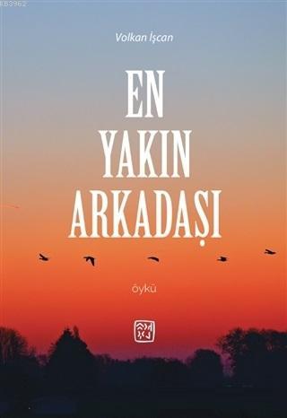 En Yakın Arkadaşı - Volkan İşcan | Yeni ve İkinci El Ucuz Kitabın Adre