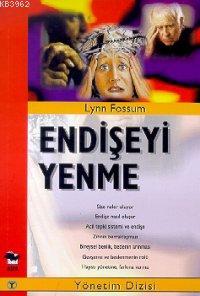 Endişeyi Yenme - Lynn Fossum | Yeni ve İkinci El Ucuz Kitabın Adresi