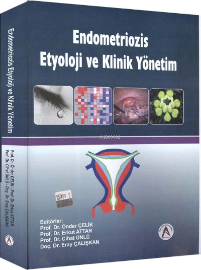 Endometriozis etyoloji ve klinik yönetim - Erkut Attar | Yeni ve İkinc