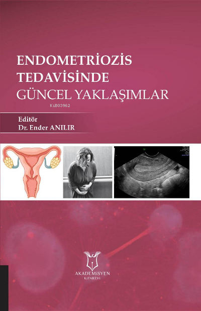 Endometriozis Tedavisinde Güncel Yaklaşımlar - Ender Anılır | Yeni ve 