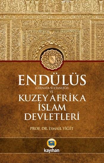 Endülüs (Gırnata Sultanlığı) ve Kuzey Afrika İslam Devletleri - İsmail