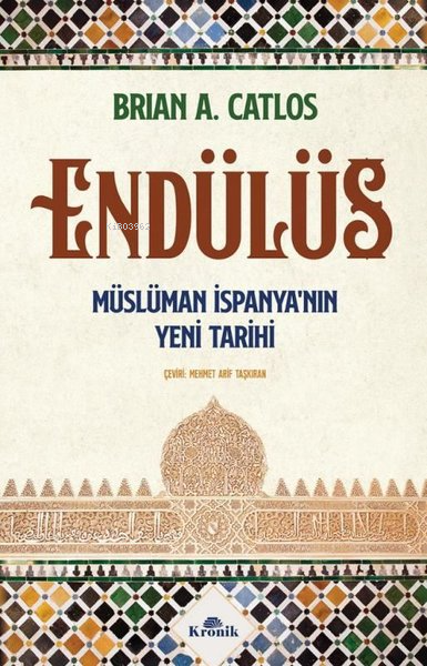 Endülüs: Müslüman İspanya'nın Yeni Tarihi - Brian A. Catlos | Yeni ve 