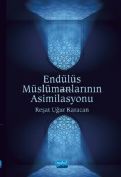 Endülüs Müslümanlarının Asimilasyonu - Reşat Uğur Karacan | Yeni ve İk