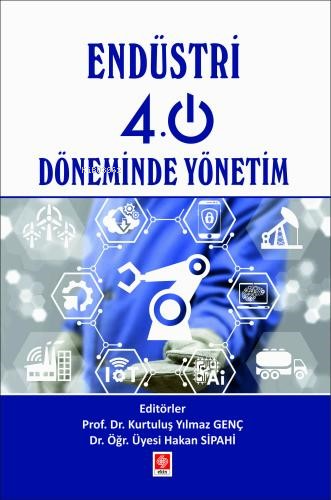 Endüstri 4.0 Döneminde Yönetim - Kurtuluş Yılmaz Genç | Yeni ve İkinci