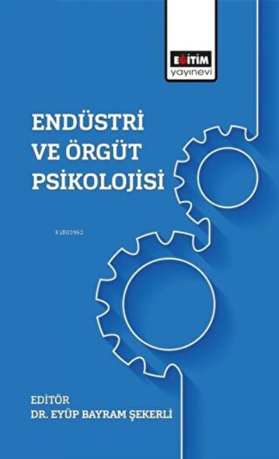 Endüstri Ve Örgüt Psikolojisi - Eyüp Bayram Şekerli | Yeni ve İkinci E