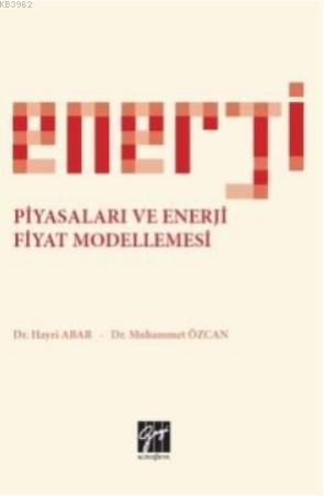 Enerji Piyasaları ve Enerji Fiyat Modellemesi - Hayri Abar Muhammet Öz