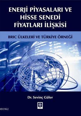 Enerji Piyasaları ve Hisse Senedi Fiyatları İlişkisi - Sevinç GÜLER | 