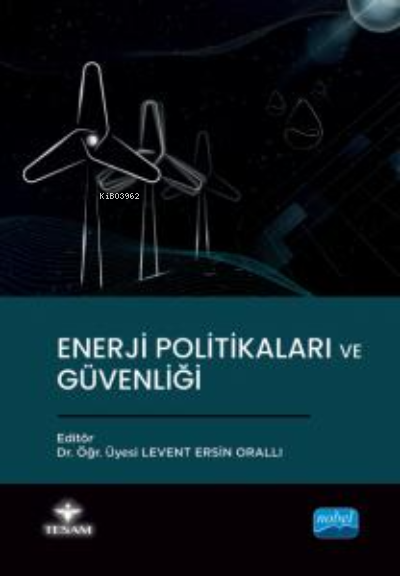 Enerji Politikaları ve Güvenliği - Levent Ersin Orallı | Yeni ve İkinc