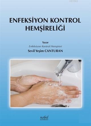 Enfeksiyon Kontrol Hemşireliği - Sevil Yeşim Canturan | Yeni ve İkinci