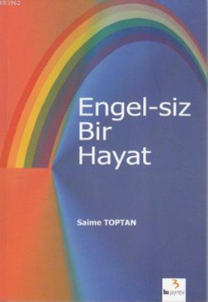 Engel-siz Bir Hayat - Saime Toptan- | Yeni ve İkinci El Ucuz Kitabın A