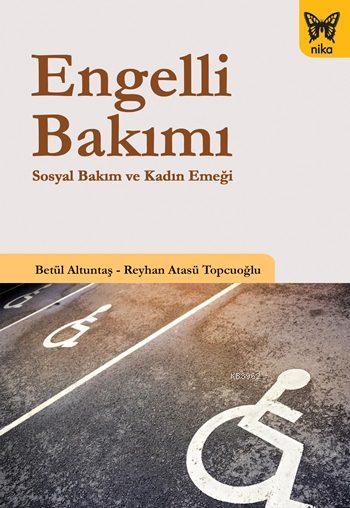 Engelli Bakımı - Betül Altuntaş | Yeni ve İkinci El Ucuz Kitabın Adres