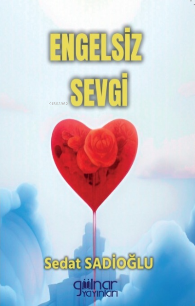 Engelsiz Sevgi - Sedat Sadioğlu | Yeni ve İkinci El Ucuz Kitabın Adres