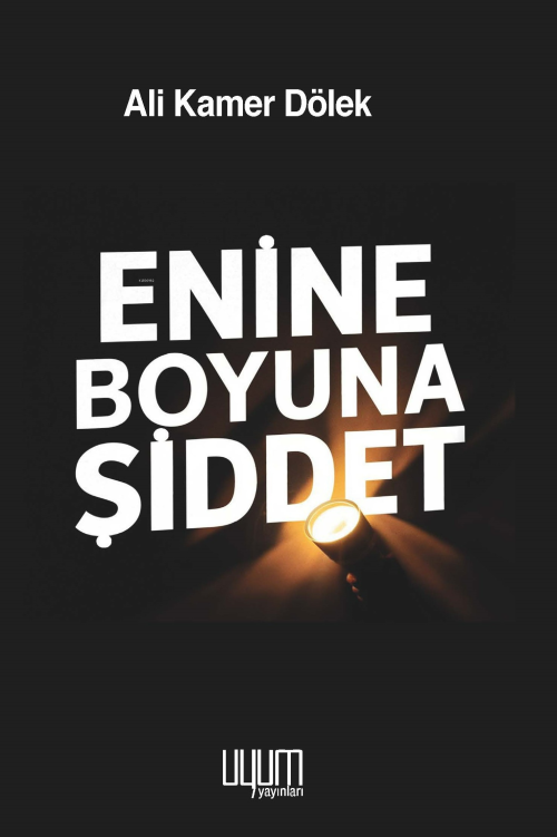 Enine Boyuna Şiddet - Ali Kamer Dölek | Yeni ve İkinci El Ucuz Kitabın