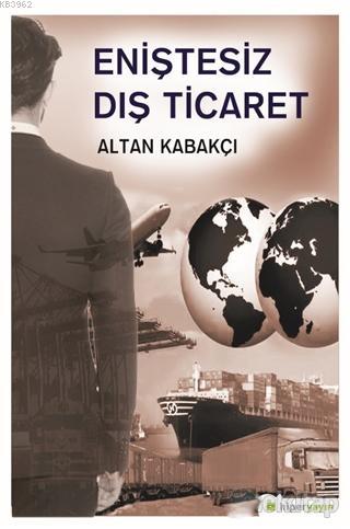 Eniştesiz Dış Ticaret - Altan Kabakçı | Yeni ve İkinci El Ucuz Kitabın