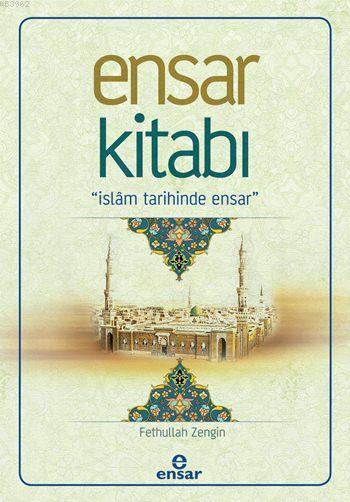 Ensar Kitabı - Fethullah Zengin | Yeni ve İkinci El Ucuz Kitabın Adres