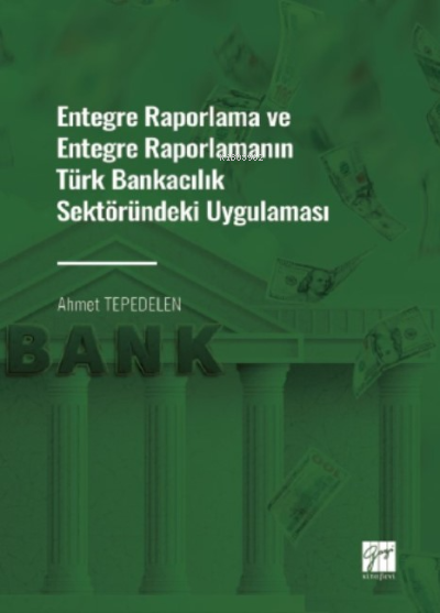 Entegre Raporlama ve Entegre Raporlamanın Türk Bankacılık Sektöründeki