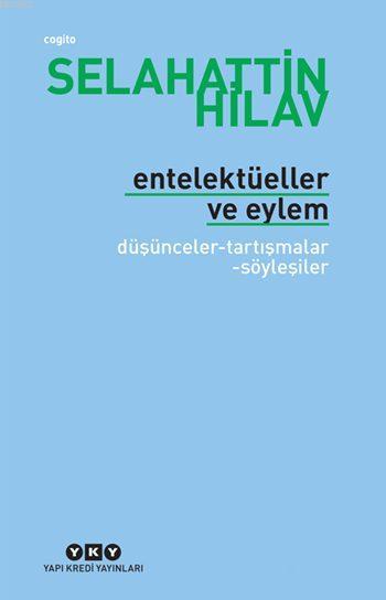 Entelektüeller ve Eylem - Selahattin Hilav | Yeni ve İkinci El Ucuz Ki