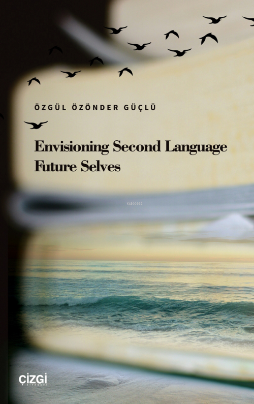 Envisioning Second Language Future Selves - Özgül Özönder Güçlü | Yeni