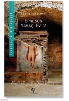 Ephesus Yamaç Ev 2 - Sabine Ladstätter BarbaraBeck-Brandt Martin Stesk